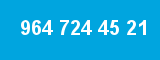 964 724 45 21